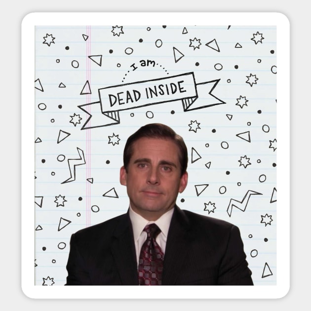 Michael Scott: I am Dead Inside Sticker by hinoonstudio